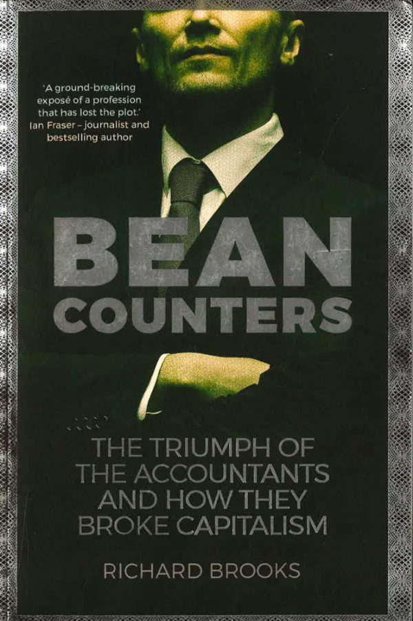 Bean Counters: The Triumph Of The Accountants And How They Broke Capitalism Supply