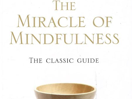 The Miracle Of Mindfulness: The Classic Guide To Meditation By The World S Most Revered Master Online Sale