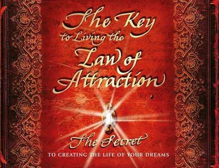 Key To Living The Law Of Attraction - The Secret To Creating The Life Of Your Dreams For Discount