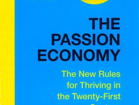 The Passion Economy: The New Rules For Thriving In The Twenty-First Century Online Hot Sale