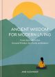 Ancient Wisdom For Modern Living: From Ayurveda To Zen: Seasonal Wisdom For Clarity And Balance Fashion