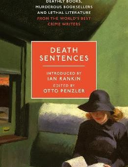 Death Sentences: Stories Of Deathly Books, Murderous Booksellers And Lethal Literature Supply