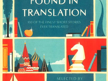 Found In Translation: 100 Of The Finest Short Stories Ever Translated Hot on Sale